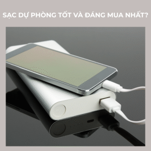 sac-du-phong-loai-nao-tot-nhat