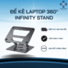 Đế Kê Laptop 360° Infinity Stand
